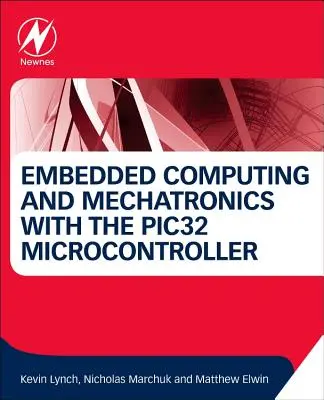 Beágyazott számítástechnika és mechatronika a Pic32 mikrokontrollerrel - Embedded Computing and Mechatronics with the Pic32 Microcontroller