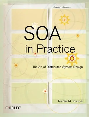 Soa a gyakorlatban: Az elosztott rendszertervezés művészete - Soa in Practice: The Art of Distributed System Design