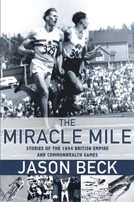 The Miracle Mile: Történetek az 1954-es Brit Birodalmi és Nemzetközösségi Játékokról - The Miracle Mile: Stories of the 1954 British Empire and Commonwealth Games