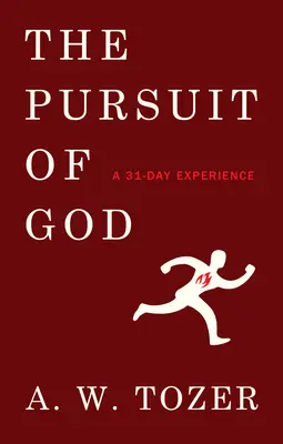 The Pursuit of God: Egy 31 napos élmény - The Pursuit of God: A 31-Day Experience