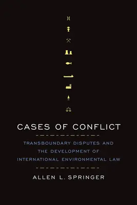 A konfliktus esetei: Határokon átnyúló viták és a nemzetközi környezetvédelmi jog fejlődése - Cases of Conflict: Transboundary Disputes and the Development of International Environmental Law