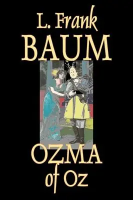 Óz, Óz, Óz, L. Frank Baum, Fikció, fantasy, mesék, népmesék, legendák és mitológia - Ozma of Oz by L. Frank Baum, Fiction, Fantasy, Fairy Tales, Folk Tales, Legends & Mythology