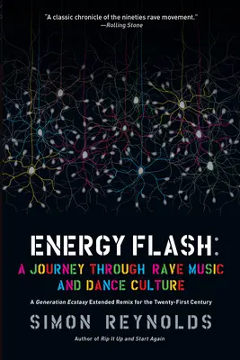 Energy Flash: Utazás a rave zenén és a tánckultúrán keresztül - Energy Flash: A Journey Through Rave Music and Dance Culture