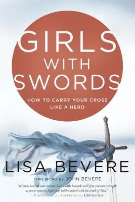 Lányok karddal: Hogyan viseld a kereszted, mint egy hős - Girls with Swords: How to Carry Your Cross Like a Hero