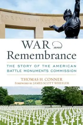 Háború és emlékezés: Az Amerikai Csataemlékművek Bizottságának története - War and Remembrance: The Story of the American Battle Monuments Commission