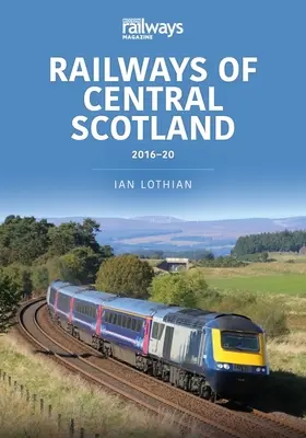 KÖZÉP-SKÓCIA VASÚTJAI 201620 - RAILWAYS OF CENTRAL SCOTLAND 201620