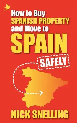 Hogyan vásároljunk spanyol ingatlant és költözzünk Spanyolországba ... Biztonságosan - How to Buy Spanish Property and Move to Spain ... Safely