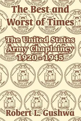 A legjobb és a legrosszabb idők: Az Egyesült Államok hadseregének lelkésze 1920-1945 - The Best and Worst of Times: The United States Army Chaplaincy 1920 - 1945