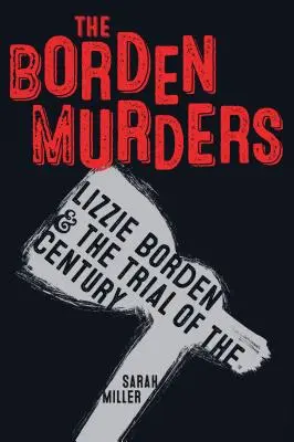 A Borden-gyilkosságok: Lizzie Borden és az évszázad pere - The Borden Murders: Lizzie Borden and the Trial of the Century