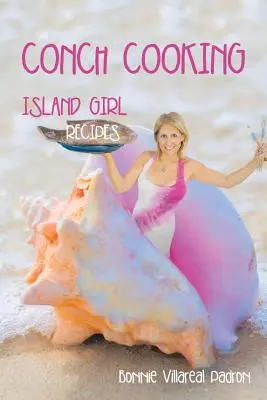 Conch Cooking (Kagylófőzés): Island Girl Receptes - Conch Cooking: Island Girl Recipes