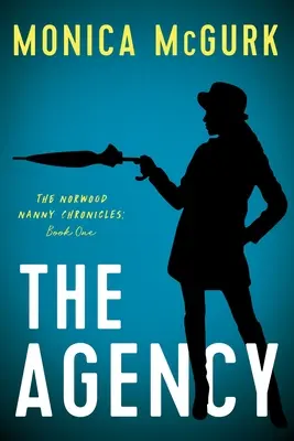 Az ügynökség: A Norwood dajka krónikák, első könyv - The Agency: The Norwood Nanny Chronicles, Book One