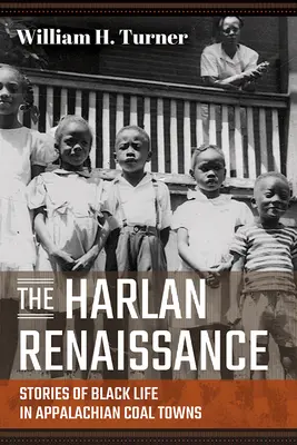 Harlan reneszánsza - Történetek a fekete életről az appalache-i szénvárosokban - Harlan Renaissance - Stories of Black Life in Appalachian Coal Towns