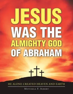 Jézus volt Ábrahám mindenható Istene - Jesus Was the Almighty God of Abraham