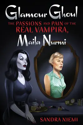 Glamour Ghoul: Az igazi Vampira szenvedélyei és fájdalmai, Maila Nurmi - Glamour Ghoul: The Passions and Pain of the Real Vampira, Maila Nurmi