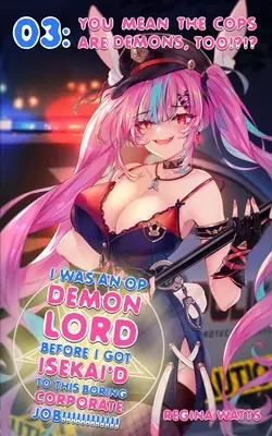 Én egy OP démonúr voltam, mielőtt elküldtek erre az unalmas vállalati munkára!..: 3. epizód: Úgy érted, a zsaruk is démonok?!?!? - I Was An OP Demon Lord Before I Got Isekai'd To This Boring Corporate Job!: Episode 3: You Mean The Cops Are Demons, Too!?!?