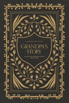 Nagyapa története: Emlék- és emléknapló a családom számára - Grandpa's Story: A Memory and Keepsake Journal for My Family