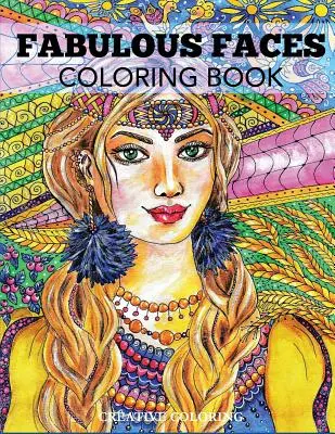 Mesés arcok színezőkönyv: Felnőtt színezőkönyv - Fabulous Faces Coloring Book: An Adult Coloring Book