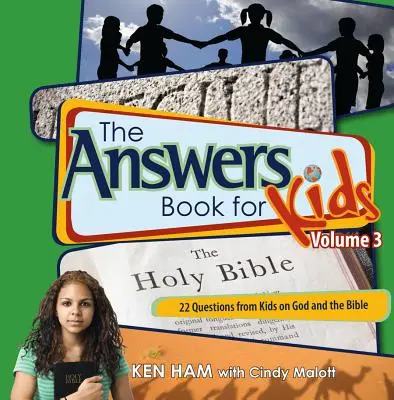 A Válaszok könyve gyerekeknek 3. kötet: 22 kérdés gyerekektől Istenről és a Bibliáról - The Answers Book for Kids Volume 3: 22 Questions from Kids on God and the Bible