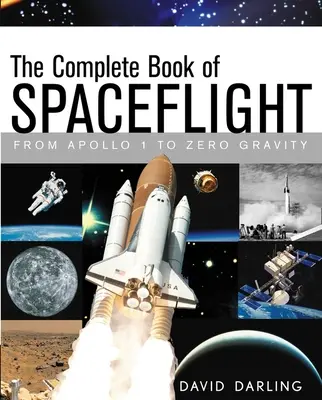 Az űrrepülés teljes könyve: Az Apollo 1-től a zéró gravitációig - The Complete Book of Spaceflight: From Apollo 1 to Zero Gravity