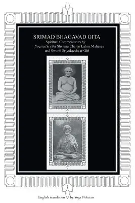 Srimad Bhagavad Gita: Spiritual Commentaries by Yogiraj Sri Sri Sri Shyama Charan Lahiri Mahasay and Swami Sriyukteshvar Giri English Translatio - Srimad Bhagavad Gita: Spiritual Commentaries by Yogiraj Sri Sri Shyama Charan Lahiri Mahasay and Swami Sriyukteshvar Giri English Translatio