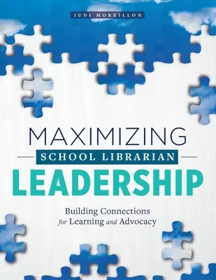 Az iskolai könyvtáros vezetés maximalizálása: Building Connections for Learning and Advocacy - Maximizing School Librarian Leadership: Building Connections for Learning and Advocacy