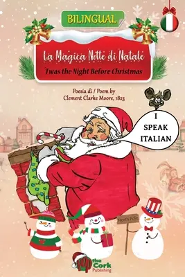 'Twas the Night Before Christmas: La Magica Notte di Natale: Kétnyelvű angol-olasz változat - 'Twas the Night Before Christmas: La Magica Notte di Natale: Bilingual English-Italian Version