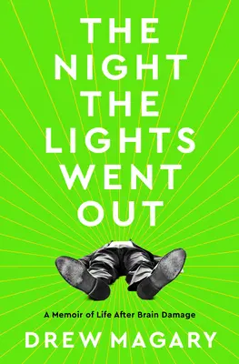 Az éjszaka, amikor kialudtak a fények: A memoár az agykárosodás utáni életről - The Night the Lights Went Out: A Memoir of Life After Brain Damage