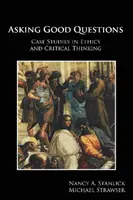 Jó kérdéseket feltenni - Esettanulmányok az etikáról és a kritikai gondolkodásról - Asking Good Questions - Case Studies in Ethics and Critical Thinking