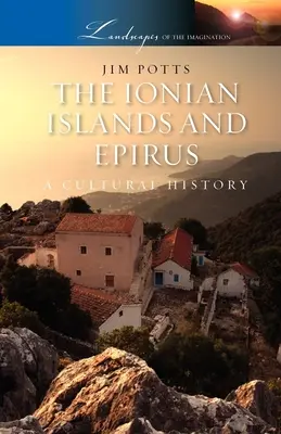 A Jón-szigetek és Epirus: A Cultural History - The Ionian Islands and Epirus: A Cultural History