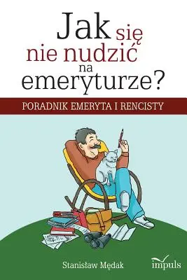 Jak się nie nudzic na emeryturze?