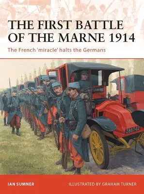 Az első marne-i csata 1914: A francia „csoda” megállítja a németeket - The First Battle of the Marne 1914: The French 'Miracle' Halts the Germans