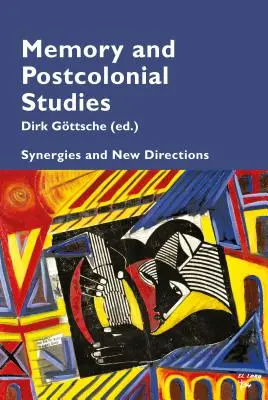 Emlékezet és posztkoloniális tanulmányok; szinergiák és új irányok - Memory and Postcolonial Studies; Synergies and New Directions