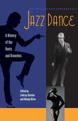 Jazz Dance: A Roots and Branches története - Jazz Dance: A History of the Roots and Branches