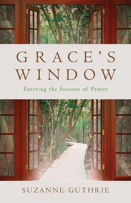 A kegyelem ablaka: Belépés az imádság évszakába - Grace's Window: Entering the Season of Prayer