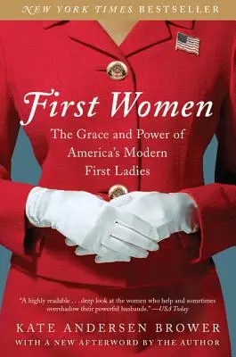 Első nők: Amerika modern First Ladies: A modern First Ladyk kegye és hatalma - First Women: The Grace and Power of America's Modern First Ladies