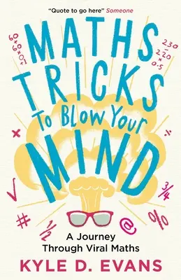 Matematikai trükkök, hogy elszálljon az agyad: Utazás a vírusos matematikán keresztül - Maths Tricks to Blow Your Mind: A Journey Through Viral Maths