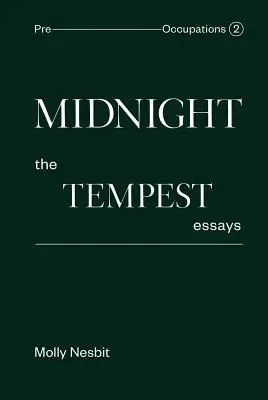 Éjfélkor: A vihar esszék: Tempest: Pre-Occupations 2 - Midnight: The Tempest Essays: Pre-Occupations 2