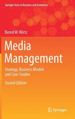 Média menedzsment: Stratégia, üzleti modellek és esettanulmányok - Media Management: Strategy, Business Models and Case Studies