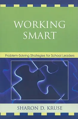 Working Smart: Problémamegoldó stratégiák iskolai vezetők számára - Working Smart: Problem-Solving Strategies for School Leaders