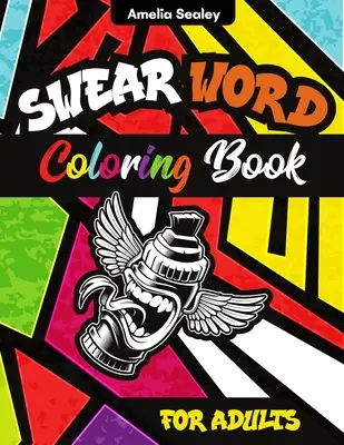 Káromkodó szavak színezőkönyv: Káromkodó szavak színező oldalak felnőtteknek, káromkodó szavak és sértések - Swear Word Coloring Book: Swear Word Coloring Pages for Grown-Ups, Curse Words and Insults