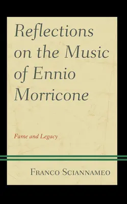 Gondolatok Ennio Morricone zenéjéről: Morricone: Hírnév és örökség - Reflections on the Music of Ennio Morricone: Fame and Legacy