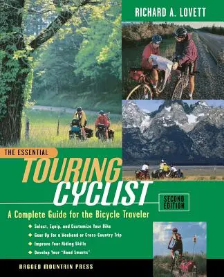 Az alapvető túrakerékpáros: A teljes útmutató a kerékpáros utazók számára - The Essential Touring Cyclist: The Complete Guide for the Bicycle Traveler