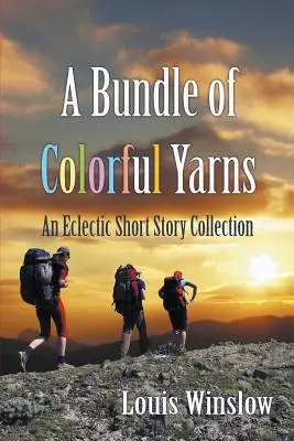Egy köteg színes fonal: Egy eklektikus novellagyűjtemény - A Bundle of Colorful Yarns: An Eclectic Short Story Collection