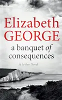 A következmények bankettje - Lynley felügyelő regénye: 19 - Banquet of Consequences - An Inspector Lynley Novel: 19