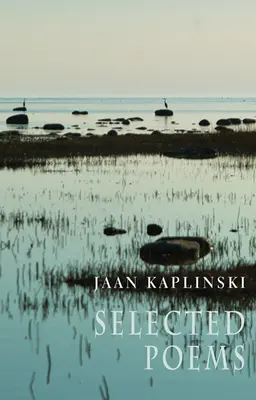 Jaan Kaplinski: Kaplinski: Válogatott versek - Jaan Kaplinski: Selected Poems