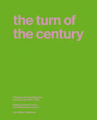 A századforduló: Olvasmány az európai építészetről 1990-2020 - The Turn of the Century: A Reader about Architecture in Europe 1990-2020