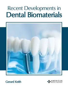 A fogászati bioanyagok legújabb fejlesztései - Recent Developments in Dental Biomaterials