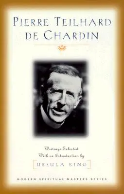 Pierre Teilhard de Chardin: Írások - Pierre Teilhard de Chardin: Writings