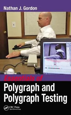 A poligráf és a poligráfos vizsgálat alapjai - Essentials of Polygraph and Polygraph Testing