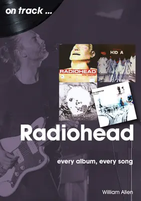 Radiohead: Minden album, minden dal - Radiohead: Every Album, Every Song